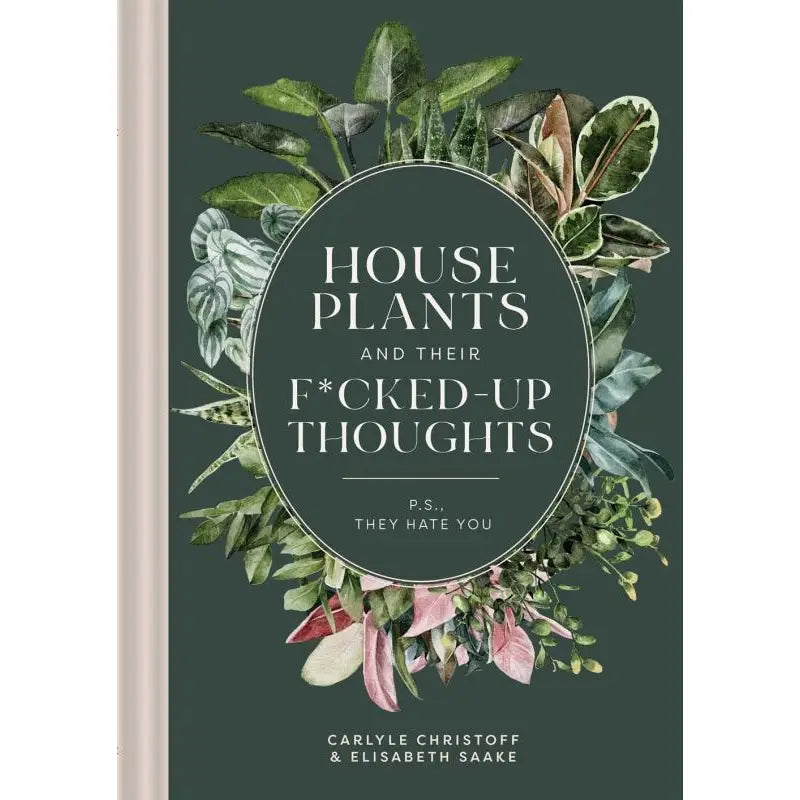 Houseplants And Their F’d Up Thoughts | Plant Book